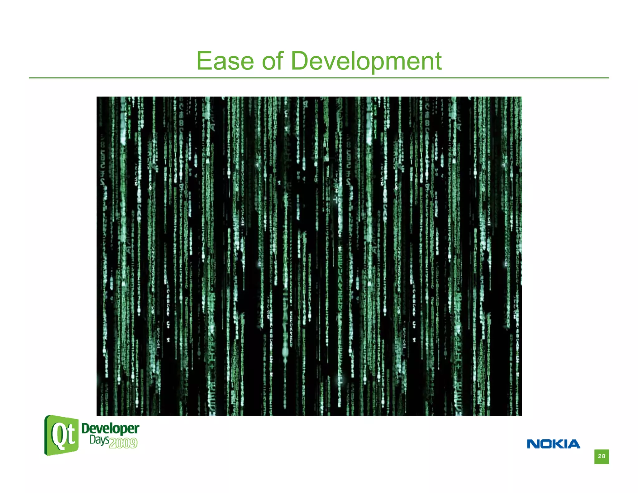 Ease of Development




                      28
 