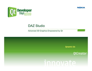 DAZ Studio
Advanced 3D Graphics Empowered by Qt
 