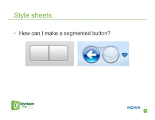 Style sheets

•  How can I make a segmented button?




                                        20
 