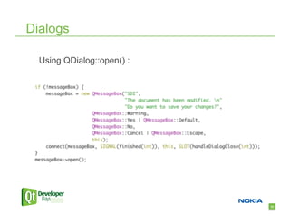 Dialogs

  Using QDialog::open() :




                            33
 