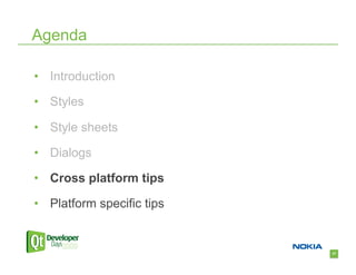 Agenda

•  Introduction

•  Styles

•  Style sheets

•  Dialogs

•  Cross platform tips

•  Platform specific tips


                            37
 