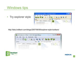 Windows tips

•  Try explorer style



 http://labs.trolltech.com/blogs/2007/06/08/explorer-style-toolbars/




                                                                       80
 