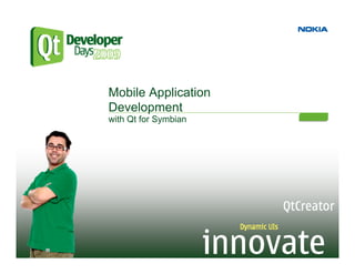 Mobile Application
Development
with Qt for Symbian
 