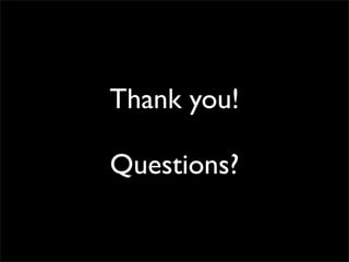Thank you!

Questions?
 