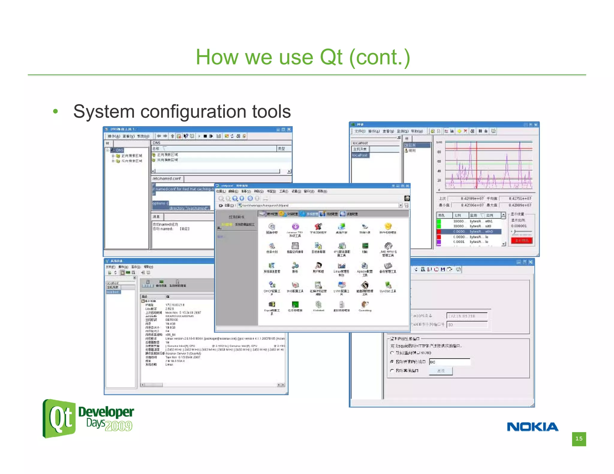 How we use Qt (cont.)

• System configuration tools




                                        15
 