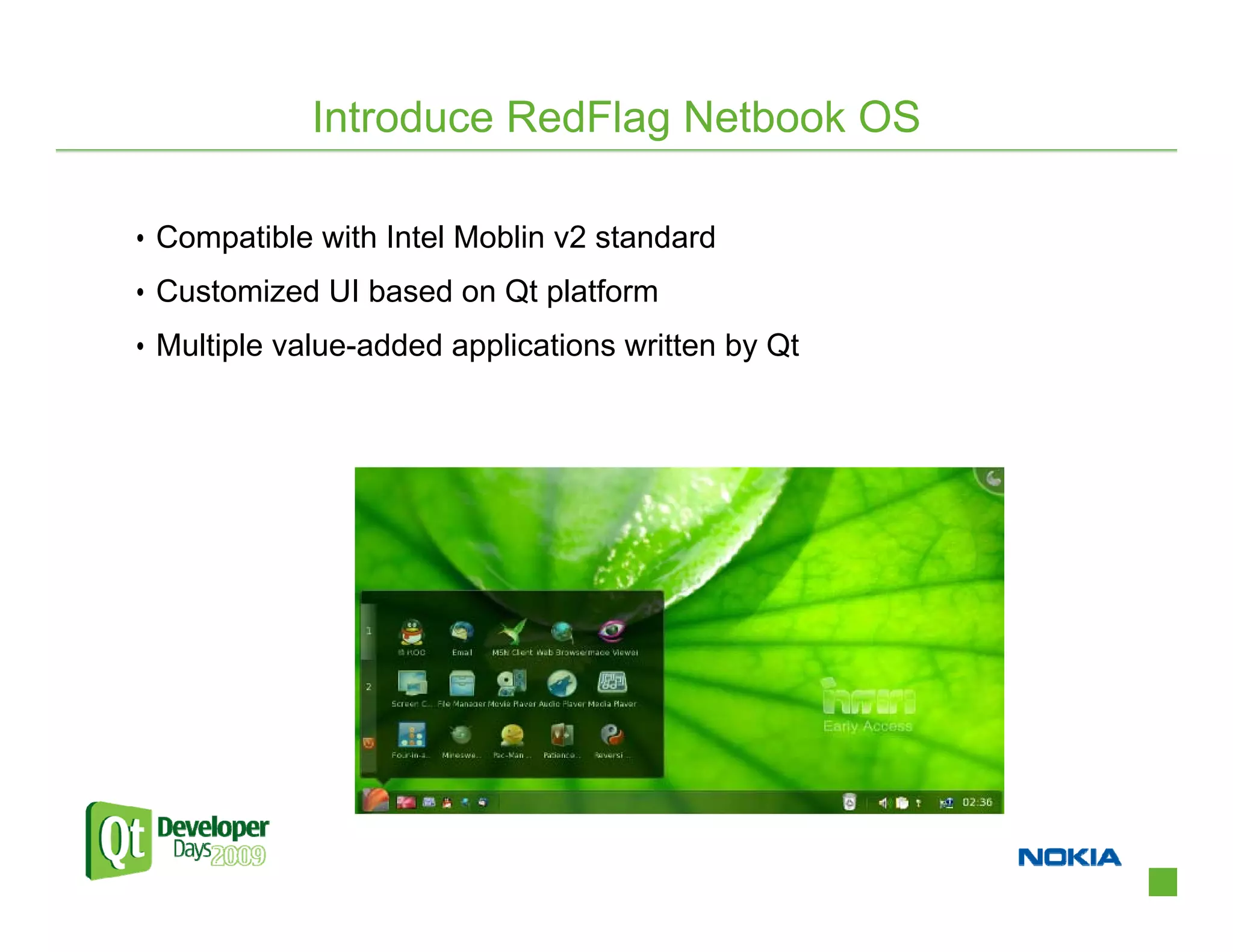 Introduce RedFlag Netbook OS

• Compatible with Intel Moblin v2 standard
• Customized UI based on Qt platform
• Multiple value-added applications written by Qt
 