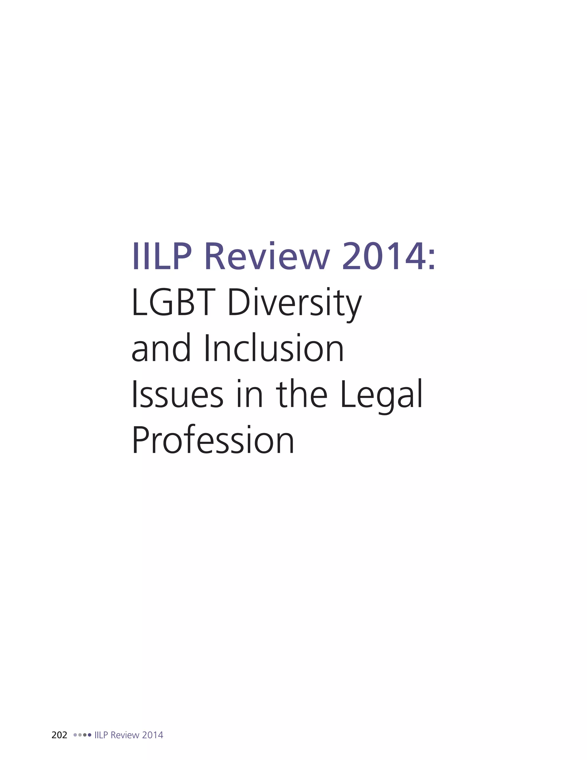 202 IILP Review 2014
IILP Review 2014:
LGBT Diversity
and Inclusion
Issues in the Legal
Profession
 