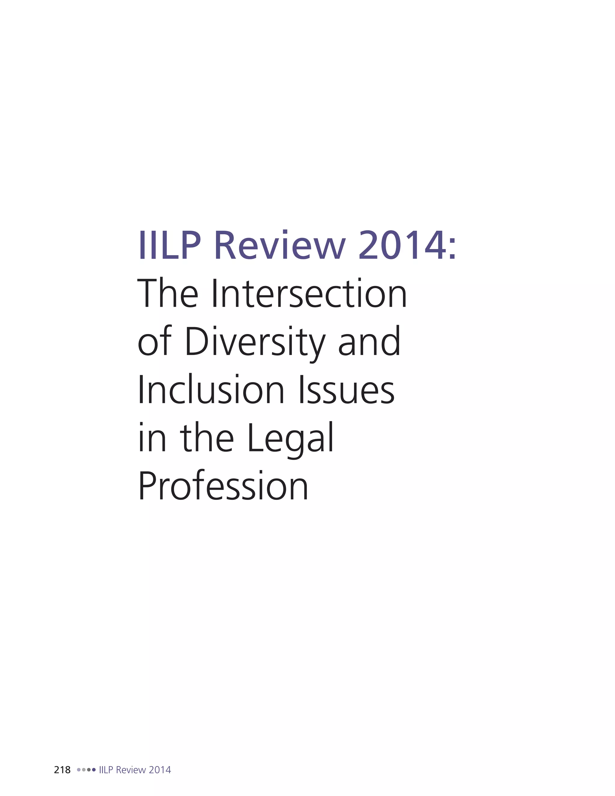 218 IILP Review 2014
IILP Review 2014:
The Intersection
of Diversity and
Inclusion Issues
in the Legal
Profession
 