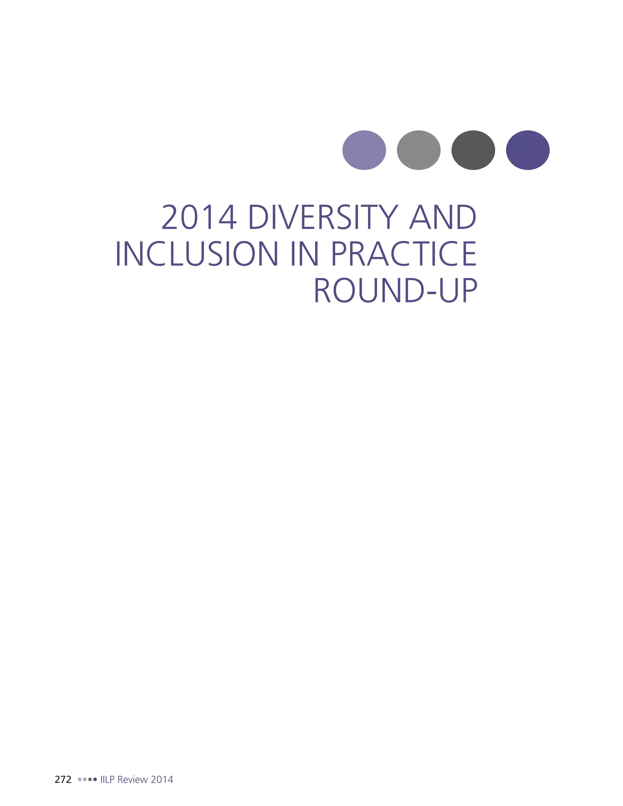 272 IILP Review 2014
2014 DIVERSITY AND
INCLUSION IN PRACTICE
ROUND-UP
 