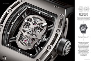 www.debonaironline.com
P R E C I S I O N
R ic h a r d M i l l e , 0 5 2
T o u r b i l l on S k u l l
Richard Mille watches are renowned
for their advanced complications
and flamboyant designs and the 052
Tourbillon is a fine example of a watch
that combines the height of technical
prowess with impressive artistic efforts.
Produced in a limited edition of just
21 pieces and available in titanium,
red or yellow gold, the watch is heavily
skeletonised, allowing the RM052
calibre to be partially visible from nearly
every angle. The design details are
remarkable and wonderfully married
with the horological parts as the jaws of
the skull ghoulishly hold the tourbillon
case jewel in their clutches.
www.richardmille.com
Pinpoint
precision
Debonair’s monthly micro-focus on the
beauty of precision timekeeping. This
month we inspect a trio of watches ready
for wearing on All Hallows ‘Eve.
112
 