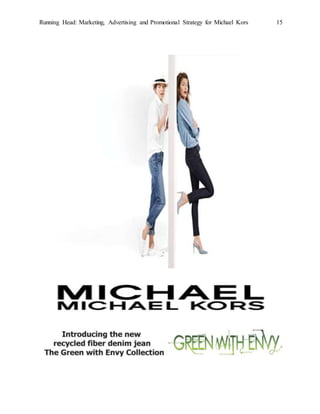 Running Head: Marketing, Advertising and Promotional Strategy for Michael Kors 15
 