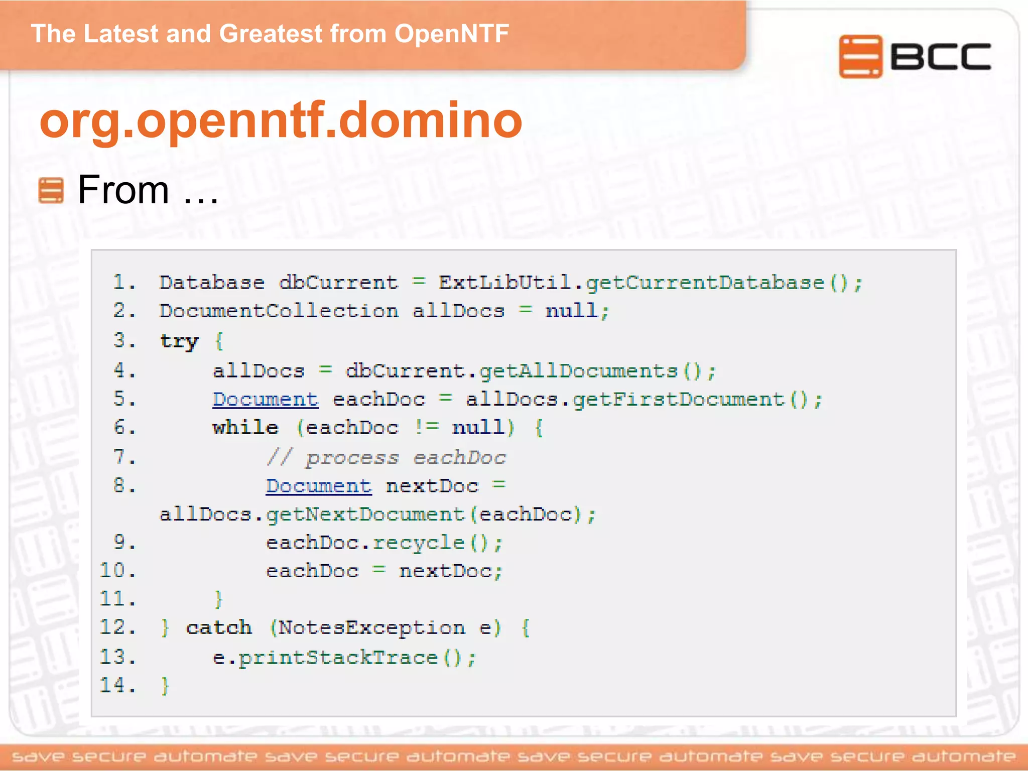 The Latest and Greatest from OpenNTF
org.openntf.domino
From …
 