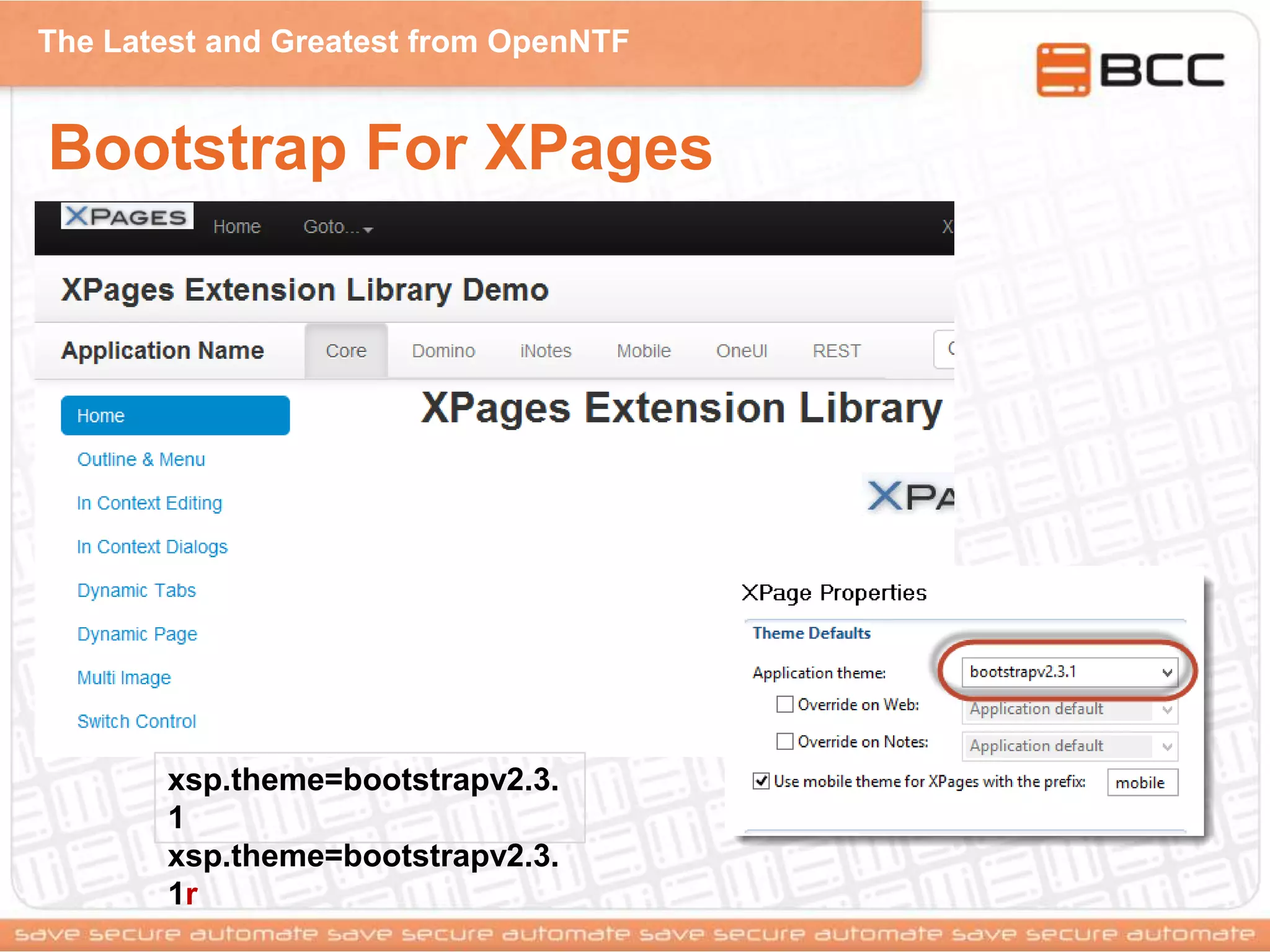 The Latest and Greatest from OpenNTF
Bootstrap For XPages
xsp.theme=bootstrapv2.3.
1
xsp.theme=bootstrapv2.3.
1r
 