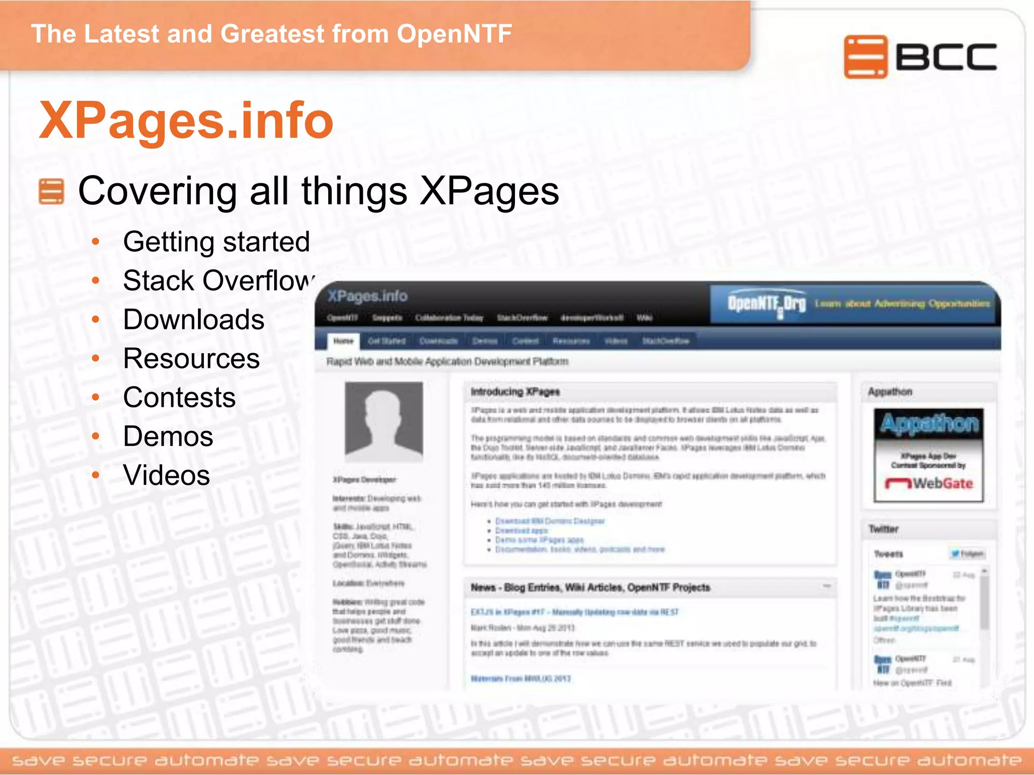 The Latest and Greatest from OpenNTF
XPages.info
Covering all things XPages
• Getting started
• Stack Overflow
• Downloads
• Resources
• Contests
• Demos
• Videos
 