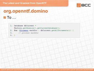 The Latest and Greatest from OpenNTF
org.openntf.domino
To …
 