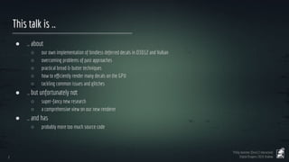 Philip Hammer (Deck13 Interactive)
Digital Dragons 2019, Krakow
This talk is ..
● .. about
○ our own implementation of bin...