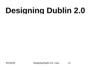 Designing Dublin 2.0 Love the City 100 Examples Vincent Harris 07/10/10 Designing Dublin 2.0 - Love the City 