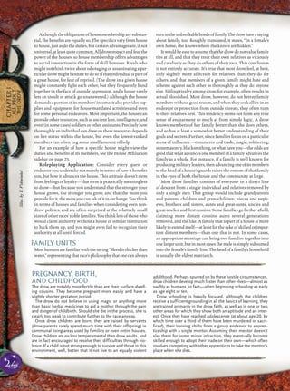 24
CHAPTER1
ALLABOUT
THEDROW
Althoughtheobligationsofhousemembershiparesubstan-
tial, the beneﬁts are equally so. The speciﬁcs vary from house
tohouse,justasdotheduties,butcertainadvantagesare,ifnot
universal,atleastquitecommon.Alldrowrespectandfearthe
power of the houses, so house membership offers advantages
to social interaction in the form of skill bonuses. Rivals who
might not think twice about sabotaging or assassinating a par-
ticular drow might hesitate to do so if that individual is part of
a great house, for fear of reprisal. (The drow in a given house
might constantly ﬁght each other, but they frequently band
together in the face of outside aggression, and a house rarely
lets an insult or attack go unanswered.) Although the house
demandsaportionofitsmembers’income,italsoprovidessup-
plies and equipment for house-mandated activities and even
for some personal endeavors. Most important, the house can
provideotherresources,suchasancientlore,intelligence,and
even (in some cases) soldiers or other assistants. Precisely how
thoroughlyanindividualcandrawontheseresourcesdepends
on her status within the house, but even the lowest-ranked
members can often beg some small amount of help.
For an example of how a speciﬁc house might view the
duties and beneﬁts of its members, see the House Afﬁliation
sidebar on page 23.
Roleplaying Application: Consider every quest or
endeavoryouundertakenotmerelyintermsofhowitbeneﬁts
you, but how it advances the house. This attitude doesn’t stem
from feelings of loyalty—that term is practically meaningless
to drow—but because you understand that the stronger your
house grows, the stronger you grow, and that the more you
provideforit,themoreyoucanaskofitinexchange.Youthink
in terms of houses and families when considering even non-
drow politics, and are often surprised at the relatively small
sizesofotherraces’noblefamilies.Youthinklessofthosewho
would claim authority without a house or similar institution
to back them up, and you might even fail to recognize their
authority at all until forced.
FAMILY UNITS
Mosthumansarefamiliarwiththesaying“Bloodisthickerthan
water,”representingthatrace’sphilosophythatonecanalways
turntotheunbreakablebondsoffamily.Thedrowhaveasaying
about family, too. Roughly translated, it states, “In a female’s
own home, she knows where the knives are hidden.”
Itwouldbeeasytoassumethatthedrowdonotvaluefamily
ties at all, and that they treat their own relatives as viciously
and cavalierly as they do others of their race. This conclusion
is not entirely accurate. It’s true that most drow feel, at best,
only slightly more affection for relatives than they do for
others, and that members of a given family might hate and
scheme against each other as thoroughly as they do anyone
else. Sibling rivalry among drow, for example, often results in
actual bloodshed. Most drow, however, do not betray family
memberswithoutgoodreason,andwhentheyseekalliesinan
endeavor or protection from outside threats, they often turn
to their relatives ﬁrst. This tendency stems not from any true
sense of endearment so much as from simple logic. A drow
knows members of her family better than she does others,
and so has at least a somewhat better understanding of their
goals and secrets. Further, since families focus on a particular
arena of inﬂuence—commerce and trade, magic, soldiering,
stonemasonry,blacksmithing,orwhathaveyou—theoddsare
good that what advances one member of a family advances the
family as a whole. For instance, if a family is well known for
producingmilitaryleaders,thenadvancingoneofitsmembers
to the head of a house’s guards raises the esteem of that family
in the eyes of both the house and the community at large.
Most drow families consists of everyone in a direct line
of descent from a single individual and relatives removed by
only a single step. That group would include grandparents
and parents, children and grandchildren, nieces and neph-
ews, brothers and sisters, aunts and great-aunts, uncles and
great-uncles, and ﬁrst cousins. Some families go farther aﬁeld,
claiming more distant cousins, aunts several generations
removed, and the like. A family that is part of a house is more
likelytoextenditself—atleastforthesakeofskilledorimpor-
tant distant members—than one that is not. In some cases,
an appropriate marriage can bring two families together into
one larger unit, but in most cases the male is simply subsumed
into the female’s family line. The head of a family’s household
is usually the eldest matriarch.
pqqqqqqqqqqqqqqqqqqqqrs
PREGNANCY, BIRTH,
AND CHILDHOOD
The drow are notably more fertile than are their surface-dwell-
ing cousins. They become pregnant more easily and have a
slightly shorter gestation period.
The drow do not believe in using magic or anything more
than basic herbal medicines to aid a mother through the pain
and danger of childbirth. Should she die in the process, she is
clearly too weak to contribute further to the race anyway.
Once drow children are born, they are raised by servants
(drow parents rarely spend much time with their offspring) in
communal living areas used by families or even entire houses.
Drow children are no less temperamental than drow adults, and
are in fact encouraged to resolve their difficulties through vio-
lence. If a child is not strong enough to survive and thrive in this
environment, well, better that it not live to an equally violent
adulthood. Perhaps spurred on by these hostile circumstances,
drow children develop much faster than other elves—almost as
swiftly as humans, in fact—often beginning schooling as early
as age eight or ten.
Drow schooling is heavily focused. Although the children
receive a sufficient grounding in all the basics of learning, they
are trained primarily in the drow faith, as well as in one or two
other areas for which they show both an aptitude and an inter-
est. Once they have reached adolescence (at about age 20, by
which time over a third of them have been murdered or sacri-
ficed), their training shifts from a group endeavor to appren-
ticeship with a single mentor. Assuming their mentor doesn’t
slay them for some minor infraction, they eventually become
skilled enough to adopt their trade on their own—which often
involves competing with other apprentices to take the mentor’s
place when she dies.
pqqqqqqqqqqqqqqqqqqqqrs
Illus.byF.Vohwinkel
 