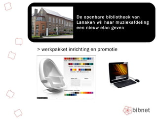 De openbare bibliotheek van Lanaken wil haar muziekafdeling een nieuw elan geven > werkpakket inrichting en promotie 