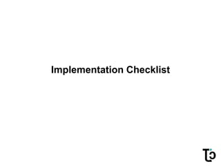 Implementation Checklist
 