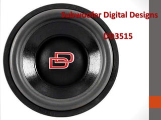 Subwoofer Digital Designs
DD3515
 
