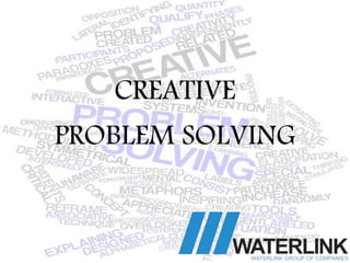 CREATIVE
PROBLEM SOLVING
 