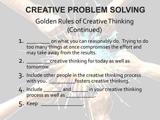 CREATIVE PROBLEM SOLVING
STEP 1. State what appears to be the problem.
The real problem may not surface until facts have b...