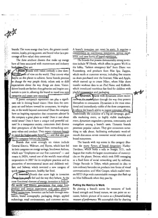 - - - -
~

brands: The more energy they have, the greater consid­
eration, loyalry, pricing power, and brand value (as a per­
cenmge offirm value) they command.
The rhree attribure clusters that make up energy
have all been associated. with momentum and industry
leade hey are:
~:~", 1. ision. ran WIt ViSion embody a dear direc­
~. nan' t ofview on the world. They convey what
~~.. ey're on this planer ro achieve. Some brands p;omise
..... to change the way people rhink; orhers seek ro shift
expectations abour rhe way rhings are done. Vision­
,. driven brands see farrher; they galvanize and inspire con­
I, sumers co join in, allowing the brand to navd into new
categories and create new meaninrJ .­
i parent company's reputation can playa signifi­
cant role in driving brand vision: How does the com­
pany act and behave toward its consumers, its employ­
ees, or rhe world beyond commerce~ Does rhe company
have an inspiring reputation that consumers admire? Is
rhe company a grear place ro work? Does it care about
social issues? Does it have a unique and powerful cul­
ture? In a transparent society, consumers don't divorce
rheir perceptions of rhe brand rrom overarching com­
pany values and conduct. They expect visionary brands
/to srand for higher-order benefits - and that also goes
Hor the company behind the brand.
Brands that score strongly on vision include
General Electric, Walmatt, and Toyota, which have led
in their categories on energy sa~ings; Southwest Airlines,
which says 'iEmployees are our first customers" - and
means it; IKEA, named one of the world's most ethical
corporations in 2007 for its employee practices and irs
promorion of environmental issues and children's wel­
fare; and Subway, which invented a new category of
quick-se' esmurant, healrhy fasr food.
2. Inventi n. Brands that score high in invendon
<:l'll""l!;c:JI=~oplefeel and the way they behave. N the
most functional element ofenergy, invention is ~n
ifle tactile and sensory associations that come from
,rodliet and service experiences and other physical
,riind interactions. Invention can be built through inno­
varion, brand iconography, packaging design, applied
technology, retail environments, and customer service.
A brand's invention can never be static. It requires a
commitment to continuous innovation, service excel­
lence, and new forms of brand expetience.
The brands rhat possess demonstrably strong inven­
tion include W Hotels, which offers irs guests Wi-Fi in
the lobby, "fasruon emergency kits" rrom Diane von
Furstenberg, and products rrom Bliss Spa; Zappos,
which excels at customer service, including free rewrns
on shoes purchased over the Internet; Nike and Apple,
which teamed up to create Nike+, where Nike shoes
transfer workout data to an iPod Nano; and Kidft-esh,
which introduced nutritious fut food for children wirh
playful"r 'on and packaging.
. ynamism. rands wi ynamism create excite-
me place through the way rhey present
themselves to consumers. Dynamism is the most emo­
donal and immediately visible ofthe three components.
It reflects the brand's abiliry to inspire consumer affinio:;
""raditionally rhe outcome of a big ad campaign, guer­
rilla marketing event, or highly visible marketplace
event, dynamism engenders a persona, community, and
evangelism among a brand's users. Dynamic brands
penetrate popular culture. They give consumers some­
thing ro talk about, facilitating enthusiasdc word-of­
mouth discussion across consumer social netWorks and
brand ecosystems.
The brands with rop scores in this category illus­
trate rhe many flavors of brand dynamism: Harley­
Davidson, which holds a rally in Sturgis, S.D., each
August that mar.ks the largest concentration ofmotorcy­
cles on the planet; Twitter, which rook SMS messaging
ro a fluid form of social networking used by millions;
Design Barcode in Tokyo, which patented its idea ro
turn ordinary barcodes on products into forms ofvisual
communication; and Mini Coopet, which mailed own­
ers RFID chips with customizable messages that flash up
on Mini billboards when they pass by.
PUlling the Metrics to Work
By plotting a brand's scores for measures of borh
brand strength and brand stature, we can paint an ac­
curate, holistic picture of its status as a forward-woking
measure ofperfimnance. We accomplish this by charting
~'

~
c
C
N
~"5
•
~
..~
~
·~
.~
Q
•:;;
~
 