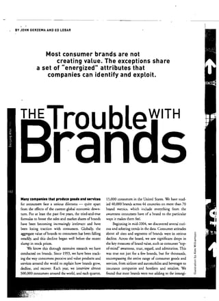 c-
BY JOHN GERZEMA AND ED LEBAR
c
o
~
E
m
'"~
x
W
"~
"'c
o
z
~
~
~
eW1TH
15,000 consumers in the United States. We have SIud­
ied 40,000 brands across 44 coumries on more than 70
brand metrics, which include everything from the
awareness consumers have of a brand to the particular
ways it makes them feel.
Beginning in mid-2004, we discovered several curi­
ous and sobering trends in the dara.. Consumer attitudes
about all sizes and segments of brands were in serious
decline. Across the board, we saw significant drops in
the key measures ofbrand value, such as consumer "top­
of-mind" awareness, trust, regard, and admiration. This
was true not just for a few brands, but for thousands,
encompassing the entire range of consumer goods and
services, from airlines and automobiles and beverages to
insurance companies and hoteliers and retailers. We
found that most brands were not adding to the intangi­
rou
Most consumer brands are not
creating value. The exceptions share
a set of "energized" attributes that
companies can identify and exploit.
Many companies that produce goods and services
for consumers face a serious dilemma - quite apart
from the eflects of the current global economic down­
turn. For ar leasr the past five years, the tried-and-true
fOrmulas to boost the sales and market shares of brands
have been becoming increasingly irrelevant and have
been losing traction with consumers. Globally, the
aggregate value ofbrands to consumers has been falling
steadily, and this decline began well before the recent
slump in stock prices.
We know this through extensive research we have
conductoo on brands. Since 1993, we have been track­
ing the way consumets perceive and value products and
services around the world to explain how brands grow,
decline, and recover. Each year, we interview almost
500,000 consumers around the world, and each quaner,
 