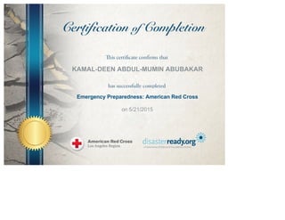    
 
 
 
 
 
KAMAL-DEEN ABDUL-MUMIN ABUBAKAR
 
Emergency Preparedness: American Red Cross
on 5/21/2015
 