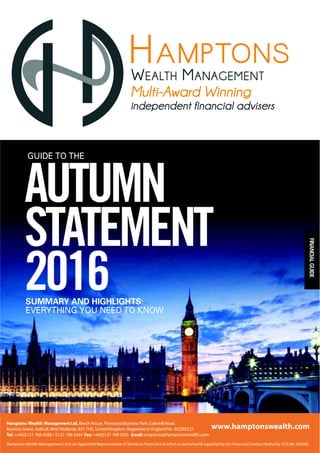 FINANCIALGUIDE
AUTUMN
STATEMENT
2016SUMMARY AND HIGHLIGHTS:
EVERYTHING YOU NEED TO KNOW
GUIDE TO THE
 