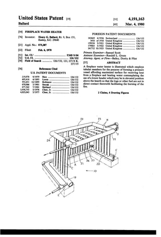 United States Patent [191 [11] 4,191,163
Ballard [45] Mar. 4, 1980
[54] FIREPLACE WATER HEATER FOREIGN PATENT DOCUMENTS
[76] Inventon Henry 6- B?lllrd, Rt- 9, BOX 151, 183625 4/1936 Switzerland ............................. 126/132
Easley, SC. 29640 3416 of 1910 United Kingdom . ....... 126/132
159234 5/ 1921 United Kingdom . . . . . . . . . . . .. 126/132
[21] APPI- N0-= 375387 179683 5/1922 United Kingdom ............. 126/132
[22] F1 d F b 6 1978 241712 10/1925 United Kingdom ..................... 126/1321e : e . ,
' Primary Examiner-Samuel Scott '
[51] Int. C1.2 ................................................ F248 9/04 Assistant Examiner-Randall L. Green
[52] U.S. Cl. .................. Attorney, Agent, or Firm—Bailey, IDority & Flint
[58] Field of Search ............... 126/132, 121; 2327431119, v [57] ABSTRACT ’
A ?replace water heater is illustrated which employs
[56] References Cited tubular members for the purpose of forming a pressure
us. PATENT DOCUMENTS vessel affording maximized surface for receiving heat
219 978 9/1979 Ri 126/132 from a ?replace and heating water_contemplat1ng ‘the
495,418 4/1893 Le“, ------------------------------' 126/132 use ofa lower header WhlCh may be in elevated pos1t1on
551’651 12/1895 not.“ """" 126/132 above the hearth so that the logs or other fuel are not in
670’066 3/1901 Sm 126/132 direct contact therewith facilitating the burning of the
677:542 7/1901 Heitland ....... 126/132 ?re
3,958,755 5/1976 Cleer, Jr. .. ...... 126/132
4,025,043 5/1977 Cleer, Jr. ............................. 126/132 2 Claims, 4 Drawing Figures
 