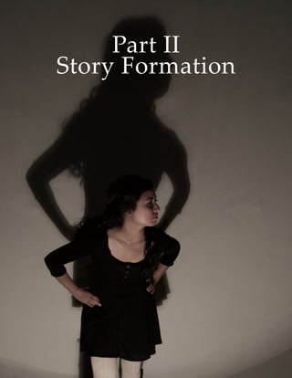 26
Part II
Story Formation
 