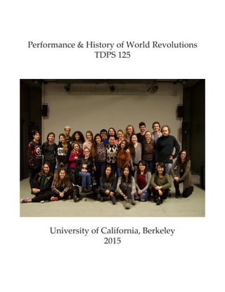 Performance  History of World Revolutions
TDPS 125
University of California, Berkeley
2015
 