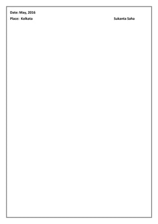 Date: May, 2016
Place: Kolkata Sukanta Saha
 