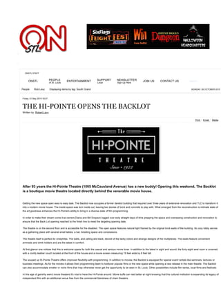 Friday, 01 May 2015 18:07
THE HI-POINTE OPENS THE BACKLOT
Written by Robert Levy
Print Email Media
After 93 years the Hi-Pointe Theatre (1005 McCausland Avenue) has a new buddy! Opening this weekend, The Backlot
is a boutique movie theatre located directly behind the venerable movie house.
Getting the new space open was no easy task. The Backlot now occupies a former derelict building that required over three years of extensive renovation and TLC to transform it
into a modern movie house. The inside space was torn inside out, leaving two stories of brick and concrete to play with. What emerged from the reconstruction is intimate state of
the art goodness enhances the Hi-Pointe's ability to bring in a diverse slate of film programming.
In order to make their dream come true owners Diana and Bill Grayson logged over sixty straight days of time prepping the space and overseeing construction and renovation to
ensure that the Back Lot opening reached to the finish line to meet the targeting opening date.
The theatre is on the second floor and is accessible for the disabled. The open space features natural light framed by the original brick walls of the building. Its cozy lobby serves
as a gathering place with several small tables, a bar, ticketing space and concessions.
The theatre itself is perfect for cinephiles. The walls, and ceiling are black, devoid of the tacky colors and strange designs of the multiplexes. The seats feature convenient
armrests and drink holders and are the latest in comfort.
At first glance one notices that this is welcome space for both the casual and serious movie lover. In addition to the latest in sight and sound, the forty-eight seat room is crowned
with a comfy leather couch located at the front of the house and a movie screen measuring 19 feet wide by 8 feet tall.
The souped up Hi-Pointe Theatre offers improved flexibility with programming. In addition to movies, the Backlot is equipped for special event rentals like seminars, lectures or
business meetings. As for the movies it allows their programming team to holdover popular films in the new space while opening a new release in the main theatre. The Backlot
can also accommodate smaller or niche films that may otherwise never get the opportunity to be seen in St. Louis. Other possibilities include film series, local films and festivals.
In this age of garishly weird movie theaters it's nice to have the Hi-Pointe around. Movie buffs can rest better at night knowing that this cultural institution is expanding its legacy of
independent film with an additional venue free from the commercial blandness of chain theaters.
MONDAY, 05 OCTOBER 2015People Rob Levy Displaying items by tag: South Grand
ONSTL STAFF
ONSTL PEOPLE
of St. Louis
ENTERTAINMENT SUPPORT
Local
NEWSLETTER
Sign Up Here
JOIN US CONTACT US search...
 