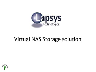 Virtual NAS Storage solution
 