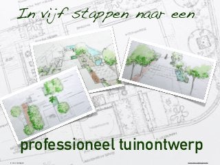 (c) invo nijmegen www.invo-nijmegen.com
In vijf stappen naar een
professioneel tuinontwerp
 