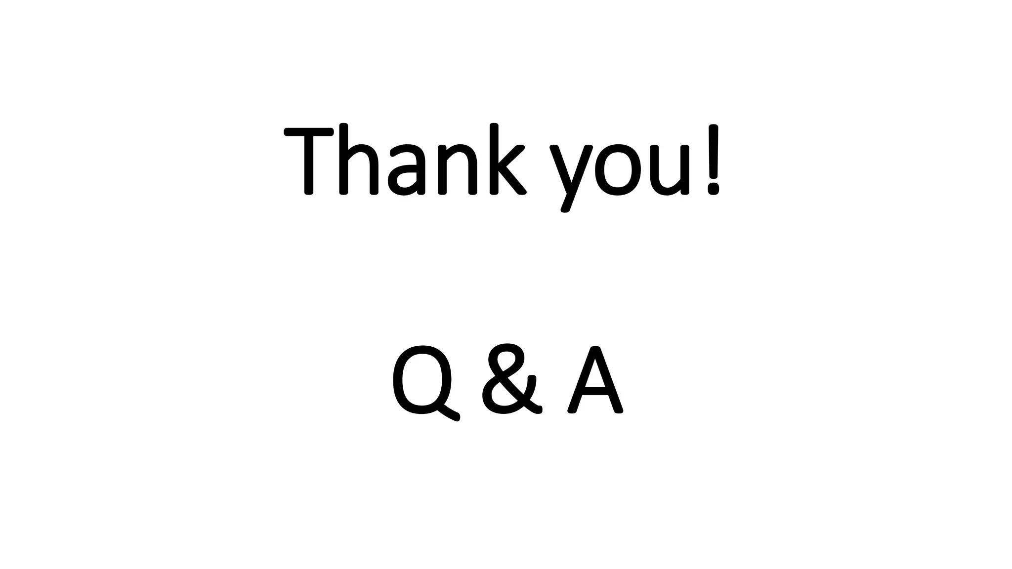 Thank you!
Q & A
 
