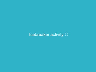 Icebreaker activity J
 