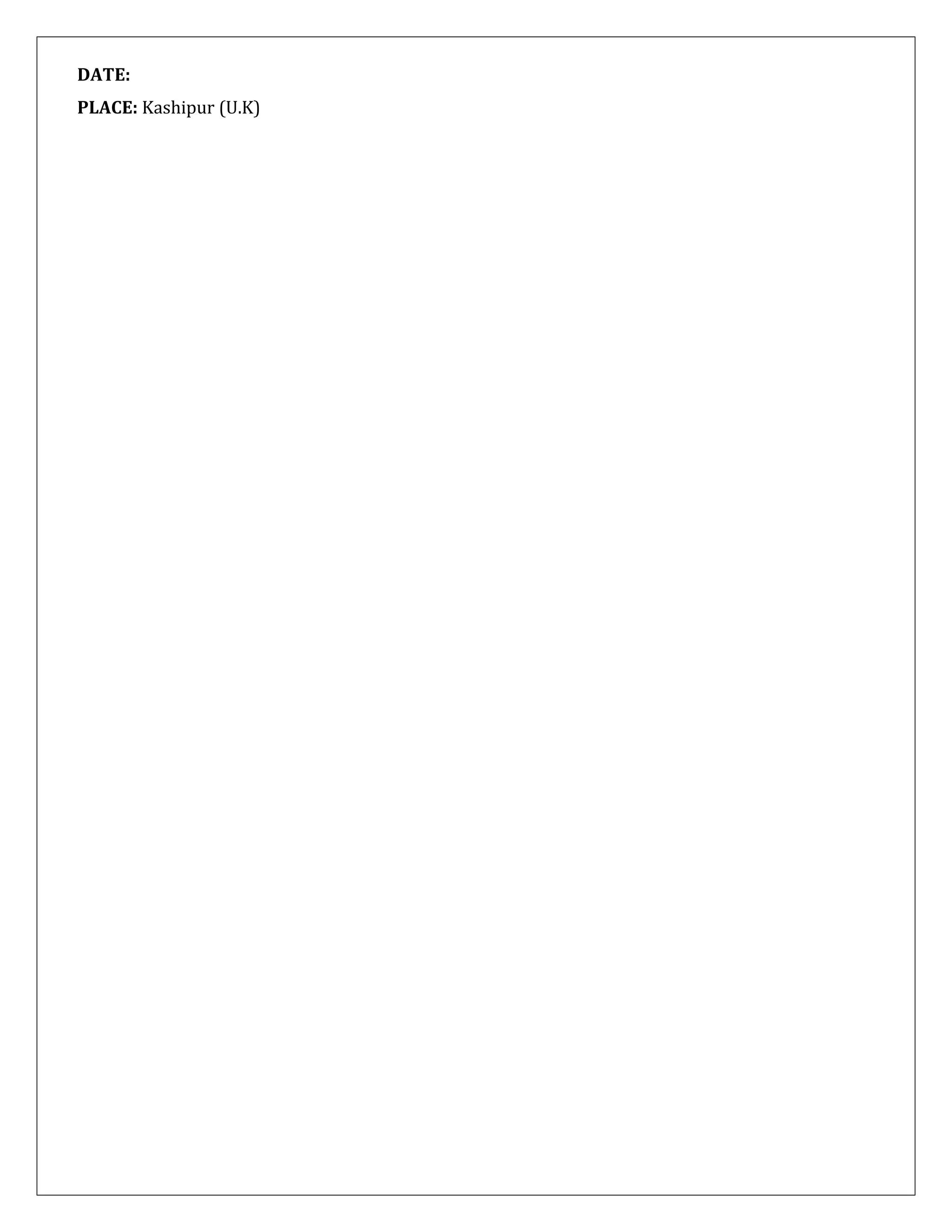 DATE:
PLACE: Kashipur (U.K)
 