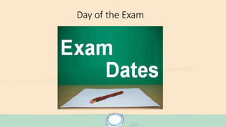 Day of the Exam
 