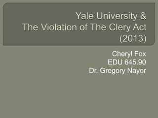 Cheryl Fox
EDU 645.90
Dr. Gregory Nayor
 