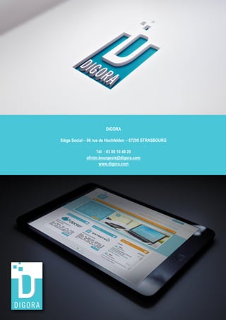 De l'infogérance de solutions complexes à la valorisation des données
Page 16
DIGORA
Siège Social – 98 rue de Hochfelden – 67200 STRASBOURG
Tél : 03 88 10 49 20
olivier.bourgeois@digora.com
www.digora.com
 