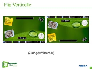 Flip Vertically




             QImage::mirrored()



                                  17
 