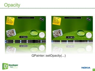 Opacity




          QPainter::setOpacity(...)



                                      20
 