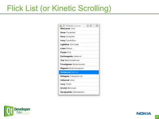 Flick List (or Kinetic Scrolling)




                                    27
 
