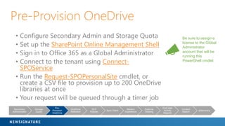 OneDrive Retention
• Account gets deleted in Office 365 Admin Center
or removed through Azure AD sync
• OneDrive site is m...