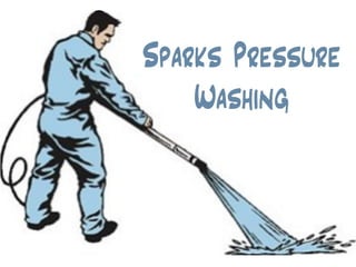 Sparks Pressure
Washing
 