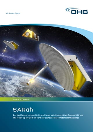 SARah
Das Nachfolgeprogramm für Deutschlands satellitengestützte Radaraufklärung
The follow-up program for Germany‘s satellite-based radar reconnaissance
space Systems
 